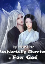 Accidentally Married A Fox God - The sovereign lord spoils his wife