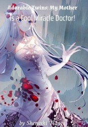 Adorable Twins: My Mother Is a Cool Miracle Doctor!