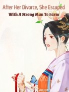 After Her Divorce, She Escaped With A Strong Man To Farm