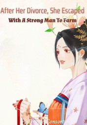 After Her Divorce, She Escaped With A Strong Man To Farm