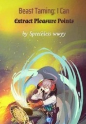 Beast Taming: I Can Extract Pleasure Points