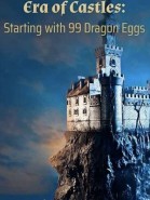 Era of Castles: Starting with 99 Dragon Eggs