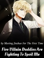 Five Villain Daddies Are Fighting To Spoil Me