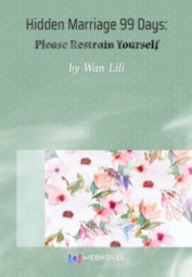 Hidden Marriage 99 Days: Please Restrain Yourself