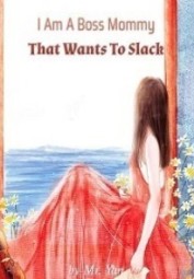 I Am A Boss Mommy That Wants To Slack