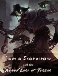 I Am A Scarecrow And The Demon Lord Of Terror!