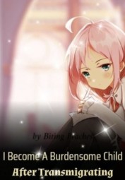 I Become A Burdensome Child After Transmigrating