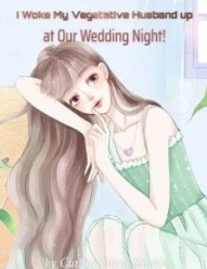 I Woke My Vegetative Husband up at Our Wedding Night!