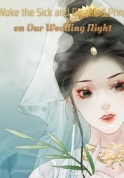 I Woke the Sick and Disabled Prince on Our Wedding Night