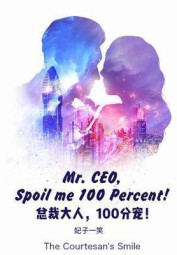 Mr. CEO, Spoil me 100 Percent!