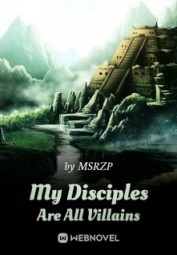 My Disciples Are All Villains