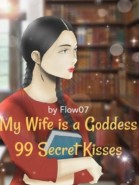 My Wife is a Goddess: 99 Secret Kisses