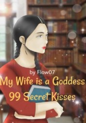 My Wife is a Goddess: 99 Secret Kisses