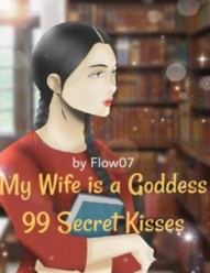 My Wife is a Goddess: 99 Secret Kisses