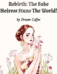 Rebirth: The Fake Heiress Stuns The World!