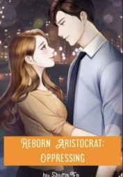 Reborn Aristocrat: Oppressing