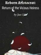 Reborn Aristocrat: Return of the Vicious Heiress