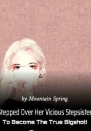 Stepped Over Her Vicious Stepsister To Become The True Bigshot!