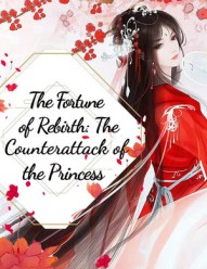 The Fortune of Rebirth: The Counterattack of the Princess