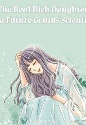 The Real Rich Daughter is a Future Genius Scientist