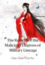 The Rebirth of the Malicious Empress of Military Lineage