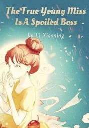 The True Young Miss Is A Spoiled Boss