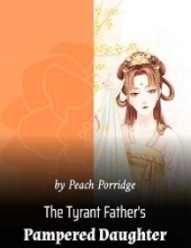 The Tyrant Father’s Pampered Daughter