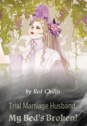 Trial Marriage Husband: My Bed’s Broken!