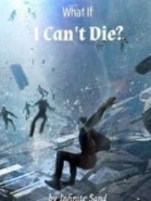 What If I Can’t Die?